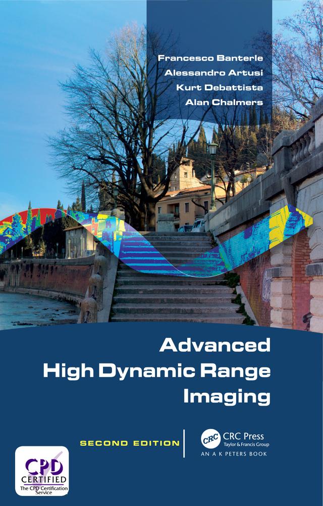 Advanced High Dynamic Range Imaging by Alan Chalmers, Alessandro Artusi, Francesco Banterle, Kurt Debattista