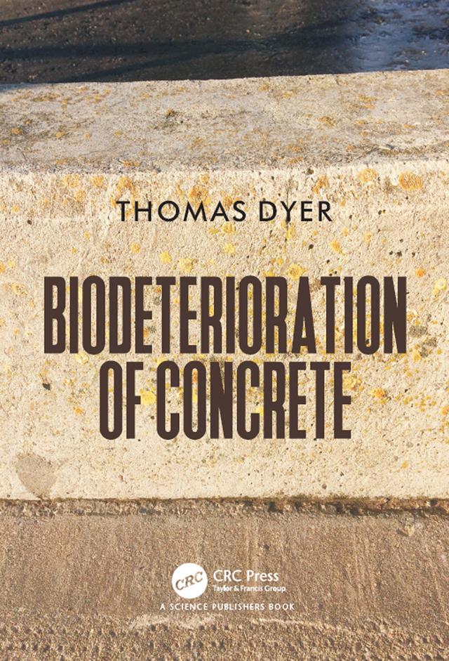 Biodeterioration of Concrete by Thomas Dyer
