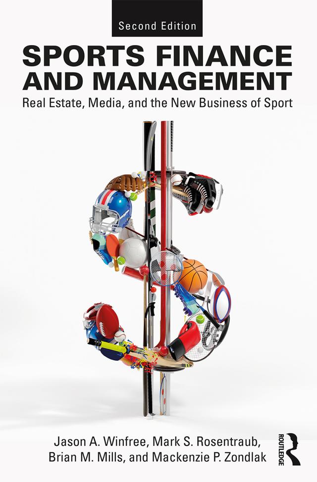 Sports Finance and Management by Brian M Mills, Jason A. Winfree, Mackenzie Zondlak, Mark S. Rosentraub