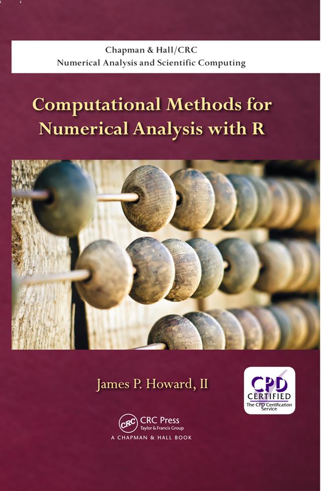 Computational Methods for Numerical Analysis with R by James P Howard, II