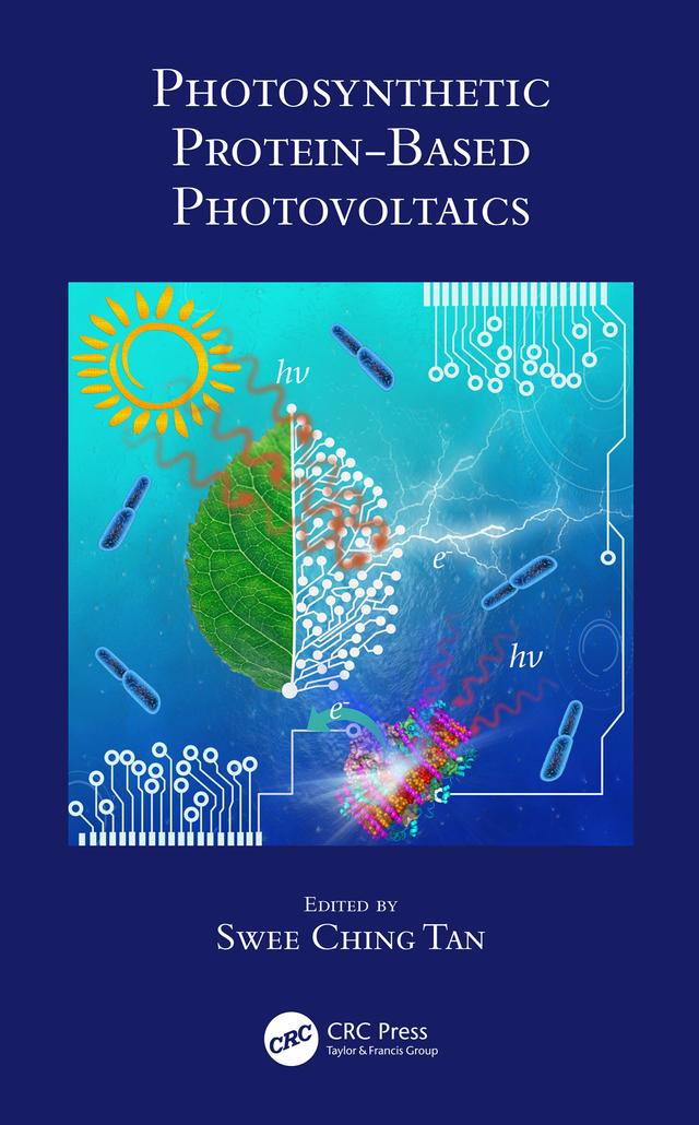 Photosynthetic Protein-Based Photovoltaics by Swee Ching Tan