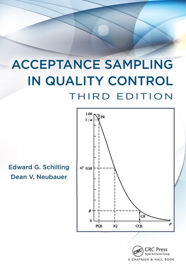 Acceptance Sampling in Quality Control by Dean V. Neubauer, Edward G. Schilling