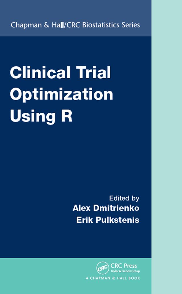Clinical Trial Optimization Using R by Alex Dmitrienko, Erik Pulkstenis