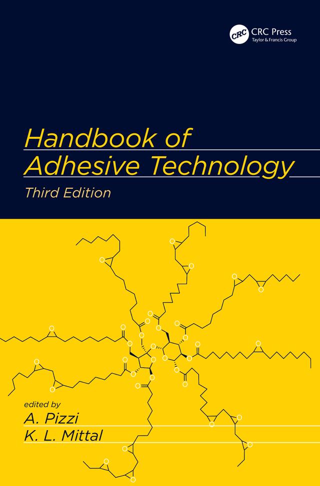 Handbook of Adhesive Technology by Antonio Pizzi, Kashmiri L. Mittal