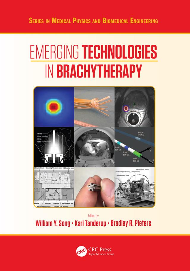 Emerging Technologies in Brachytherapy by Bradley Pieters, Kari Tanderup, William Y. Song