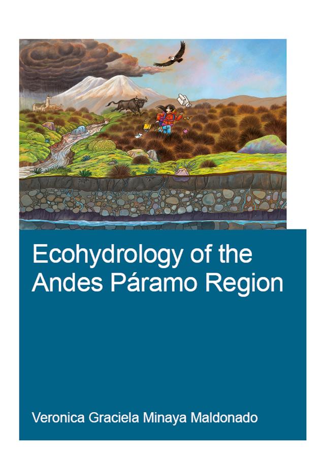Ecohydrology of the Andes Páramo Region by Veronica G. Minaya Maldonado