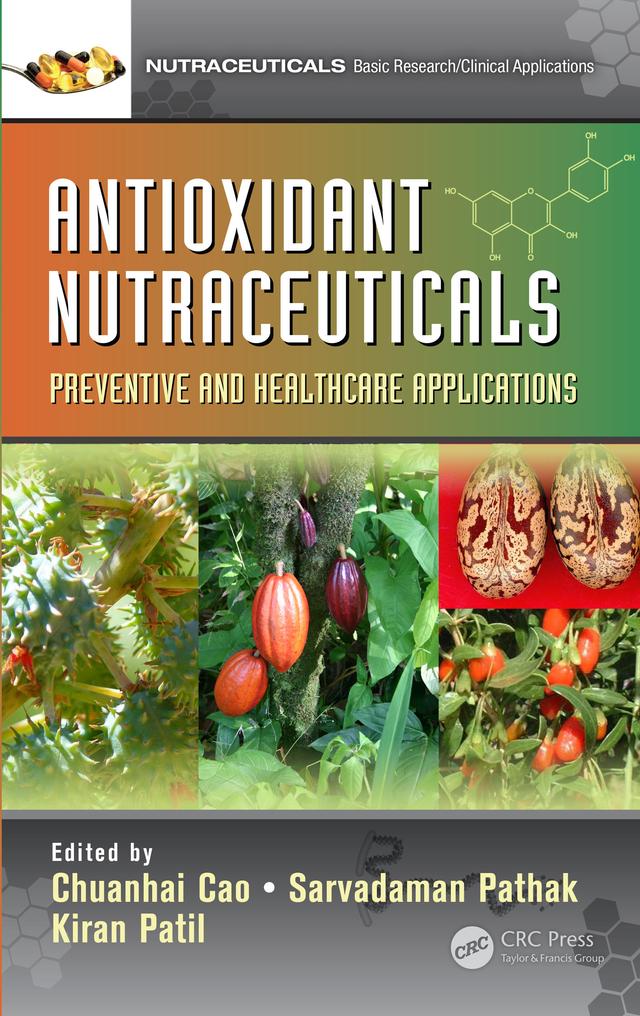 Antioxidant Nutraceuticals by Chuanhai Cao, Kiran Patil, Sarvadaman Pathak