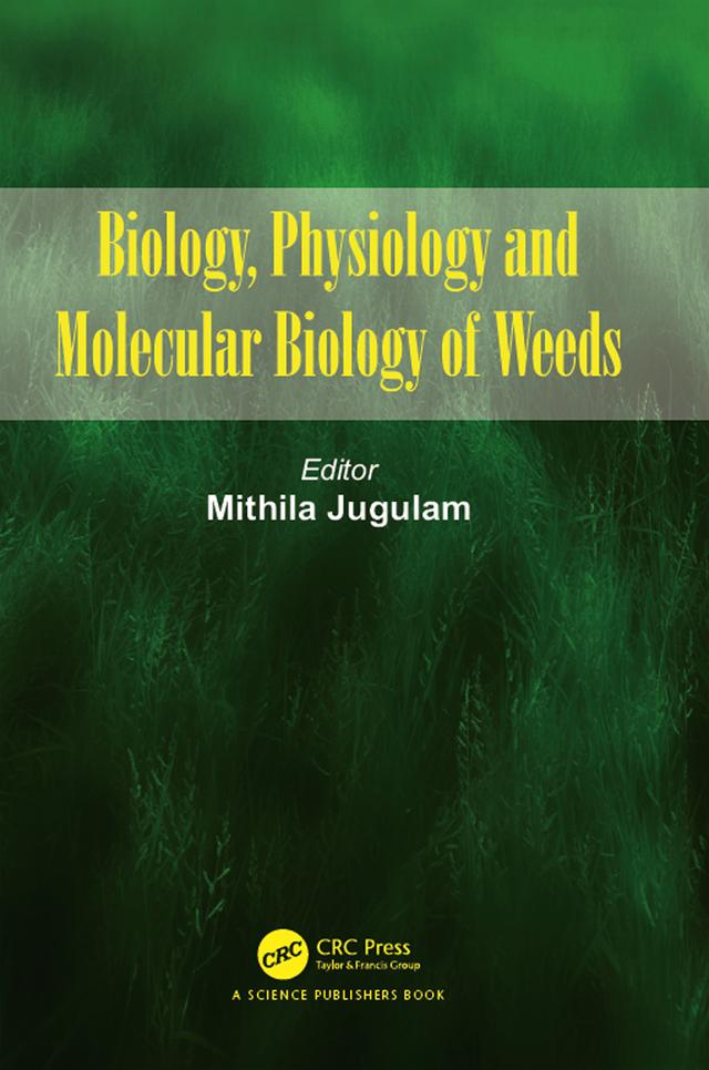 Biology, Physiology and Molecular Biology of Weeds by Mithila Jugulam