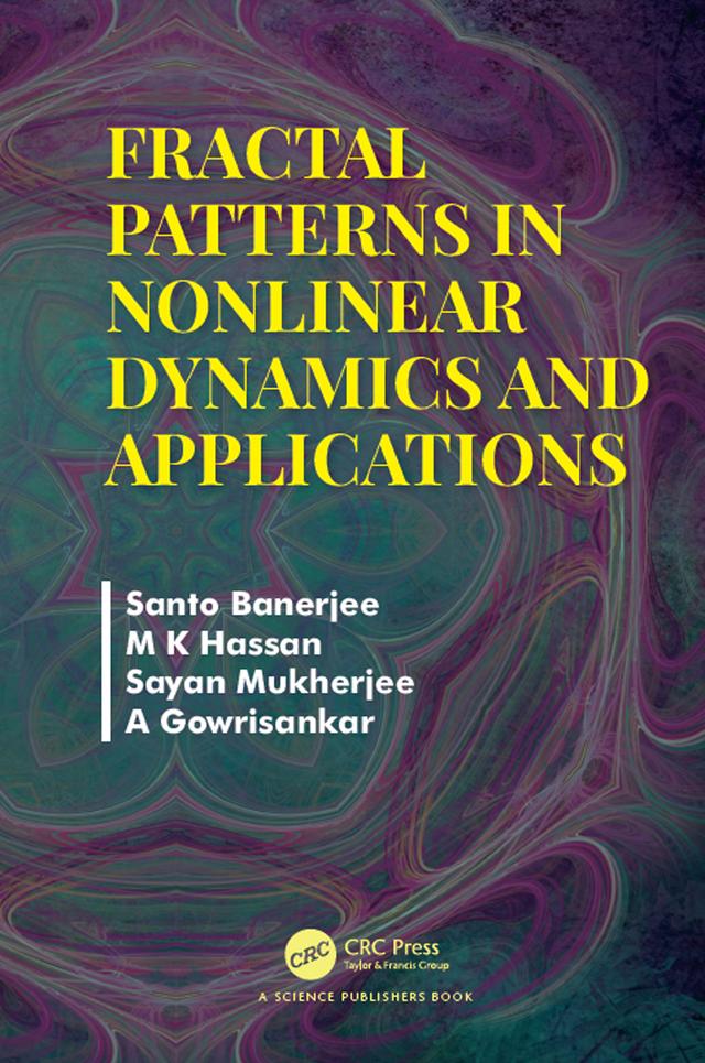 Fractal Patterns in Nonlinear Dynamics and Applications by A Gowrisankar, M K Hassan, Santo Banerjee, Sayan Mukherjee