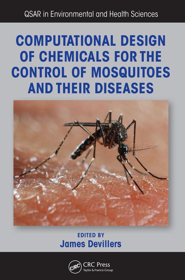 Computational Design of Chemicals for the Control of Mosquitoes and Their Diseases by James Devillers
