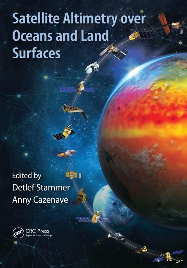 Satellite Altimetry Over Oceans and Land Surfaces by Anny Cazenave, Detlef Stammer