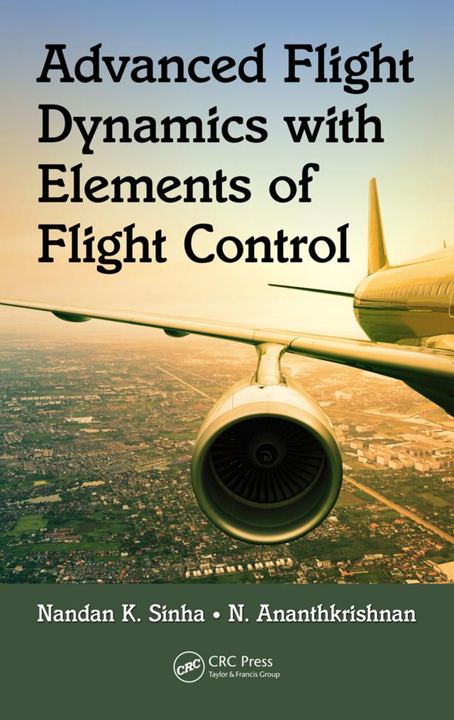 Advanced Flight Dynamics with Elements of Flight Control by N. Ananthkrishnan, Nandan K. Sinha