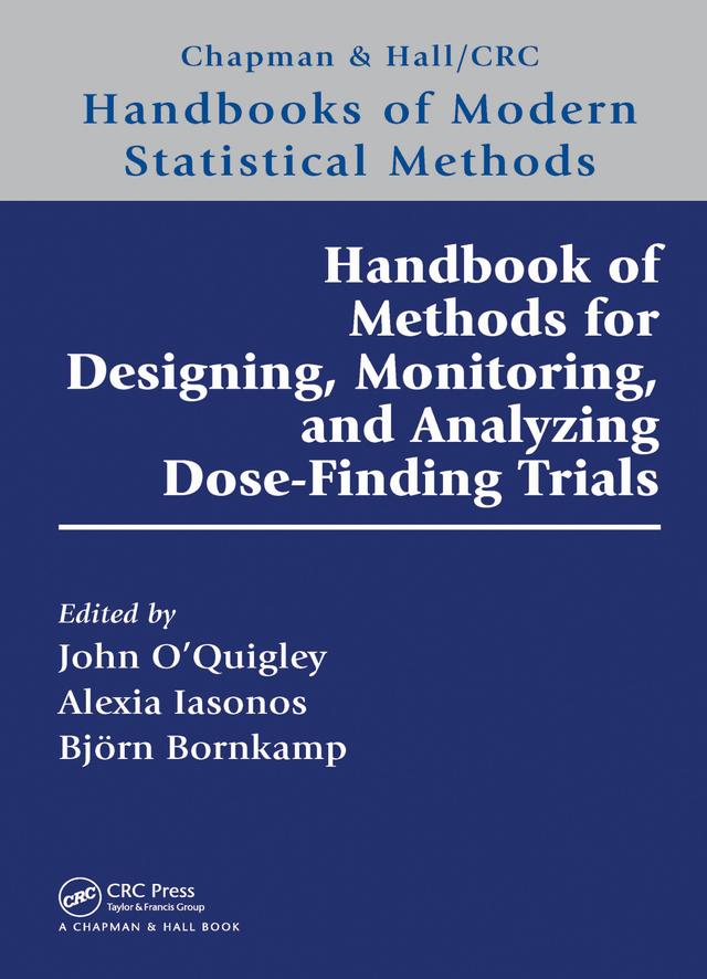 Handbook of Methods for Designing, Monitoring, and Analyzing Dose-Finding Trials by Alexia Iasonos, Björn Bornkamp, John O'Quigley