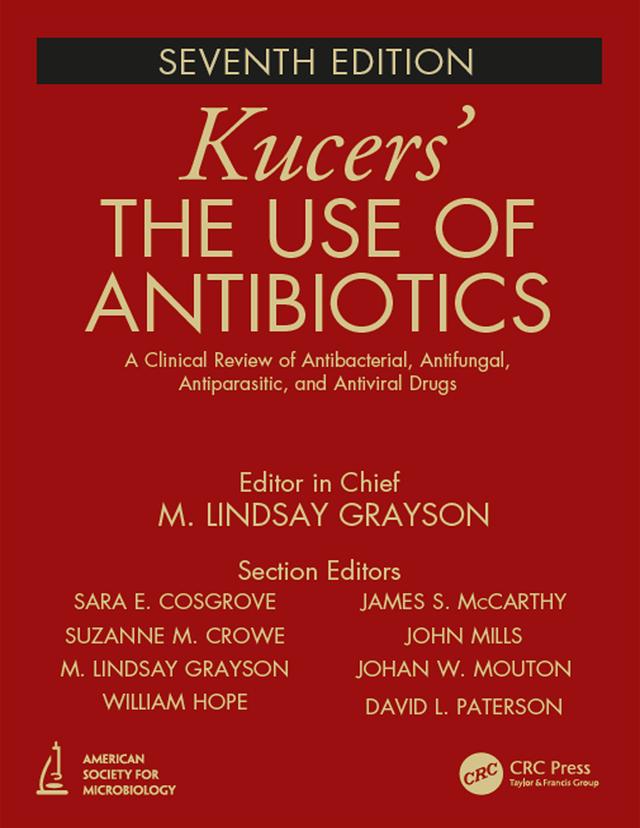 Kucers' The Use of Antibiotics by David Paterson, James McCarthy, Johan W. Mouton, John Mills, M. Lindsay Grayson, Sara Cosgrove, Suzanne Crowe, William Hope