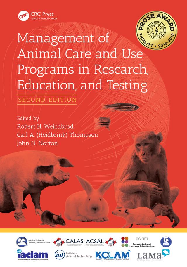 Management of Animal Care and Use Programs in Research, Education, and Testing by Gail A. (Heidbrink) Thompson, John N. Norton, Robert H. Weichbrod