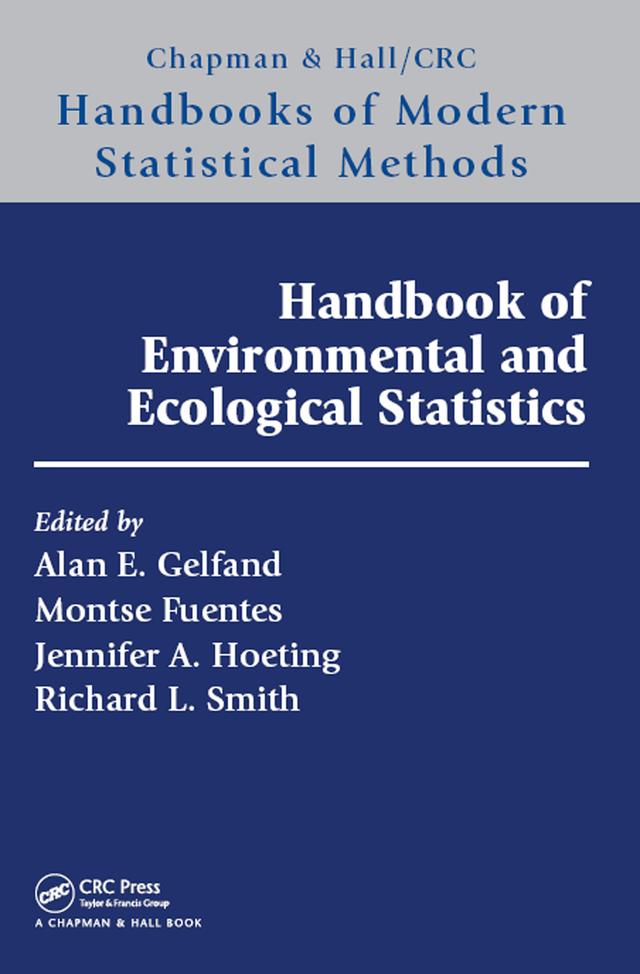 Handbook of Environmental and Ecological Statistics by Alan E. Gelfand, Jennifer A. Hoeting, Montserrat Fuentes, Richard Lyttleton Smith