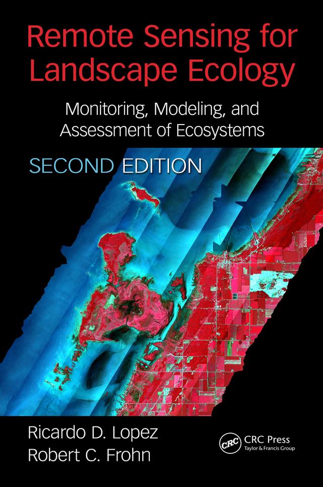 Remote Sensing for Landscape Ecology: New Metric Indicators by Ricardo Lopez, Robert Frohn