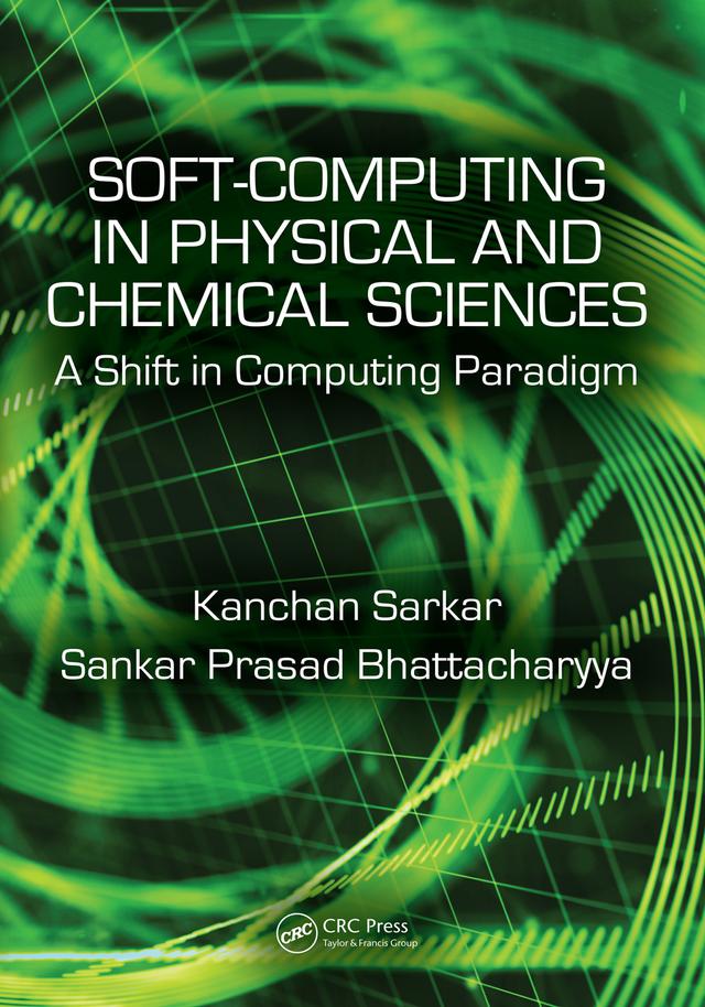 Soft Computing in Chemical and Physical Sciences by Kanchan Sarkar, Sankar Prasad Bhattacharyya