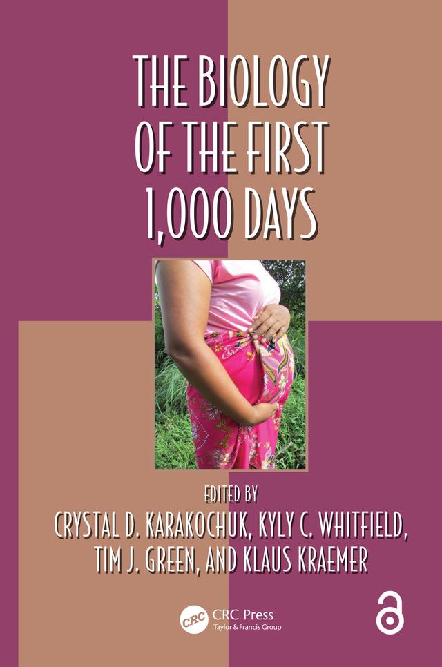 The Biology of the First 1,000 Days by Crystal D Karakochuk, Klaus Kraemer, Kyly C. Whitfield, Tim J Green