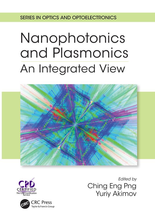 Nanophotonics and Plasmonics by Dr. Ching Eng (Jason) Png, Dr. Yuriy Akimov