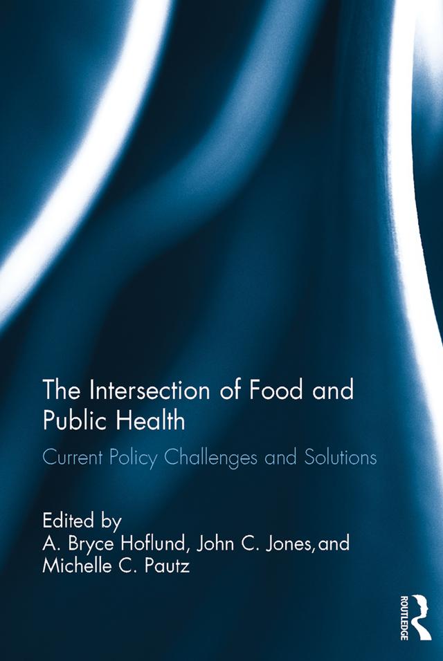 The Intersection of Food and Public Health by A. Bryce Hoflund, John C. Jones, Michelle C. Pautz