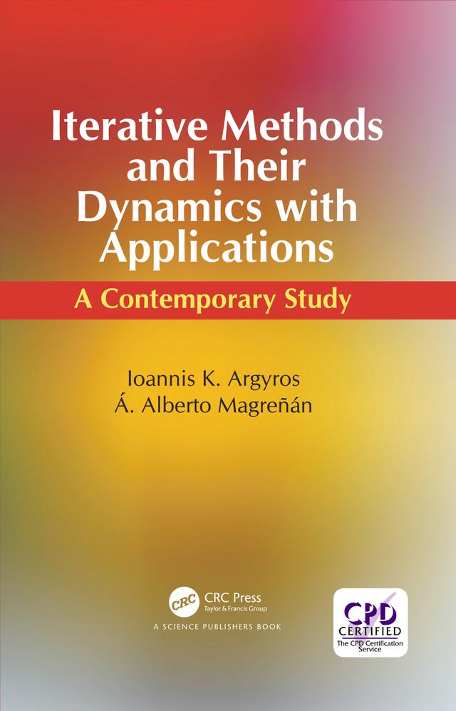 Iterative Methods and Their Dynamics with Applications by Angel Alberto Magreñán, Ioannis Konstantinos Argyros