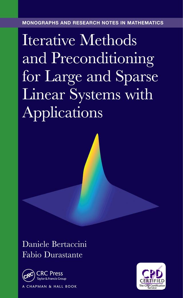 Iterative Methods and Preconditioning for Large and Sparse Linear Systems with Applications by Daniele Bertaccini, Fabio Durastante