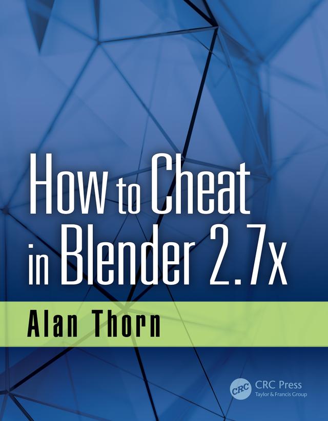 How to Cheat in Blender 2.7x by Alan Thorn