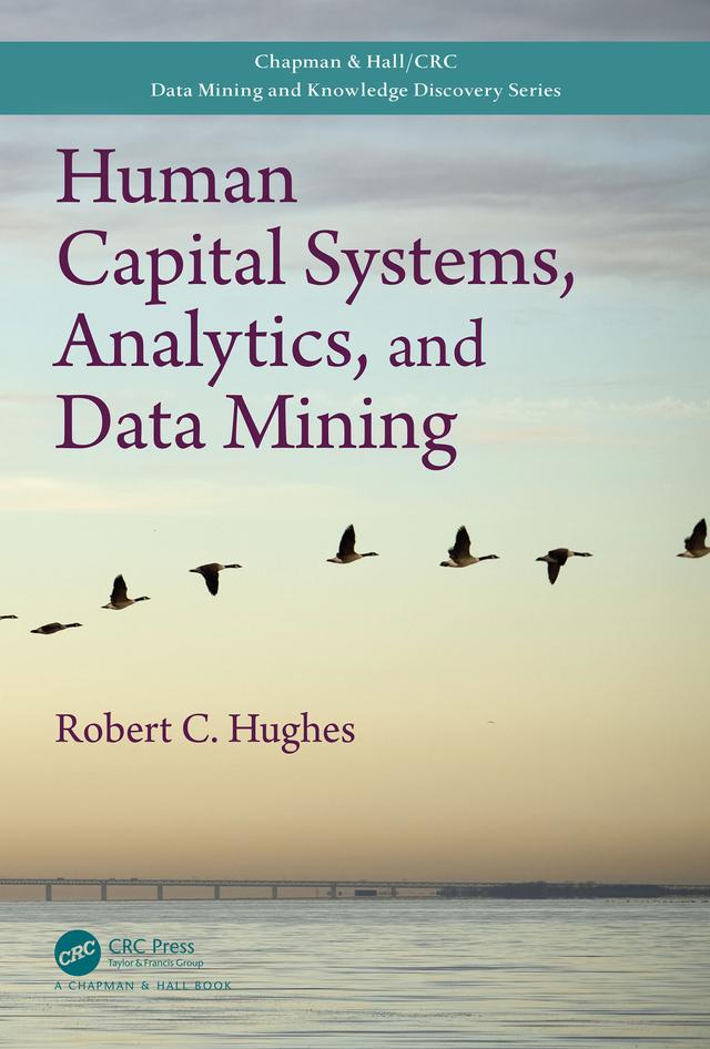 Human Capital Systems, Analytics, and Data Mining by Robert C. Hughes