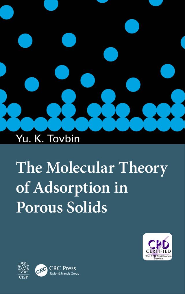 The Molecular Theory of Adsorption in Porous Solids by Yu. K. Tovbin