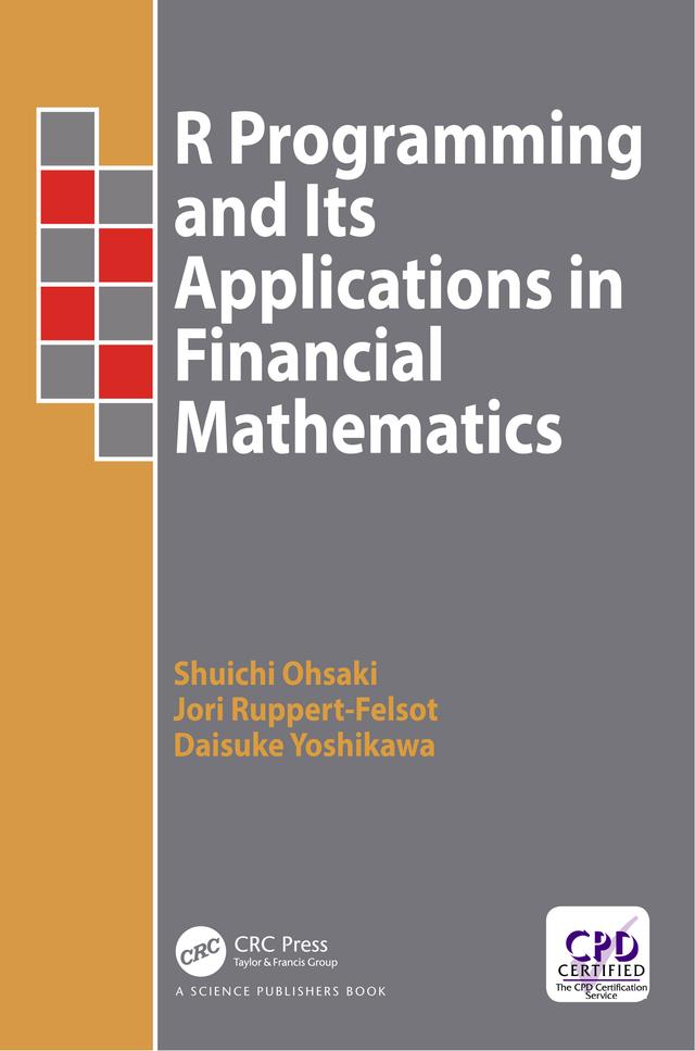R Programming and Its Applications in Financial Mathematics by Daisuke Yoshikawa, Jori Ruppert-Felsot, Shuichi Ohsaki