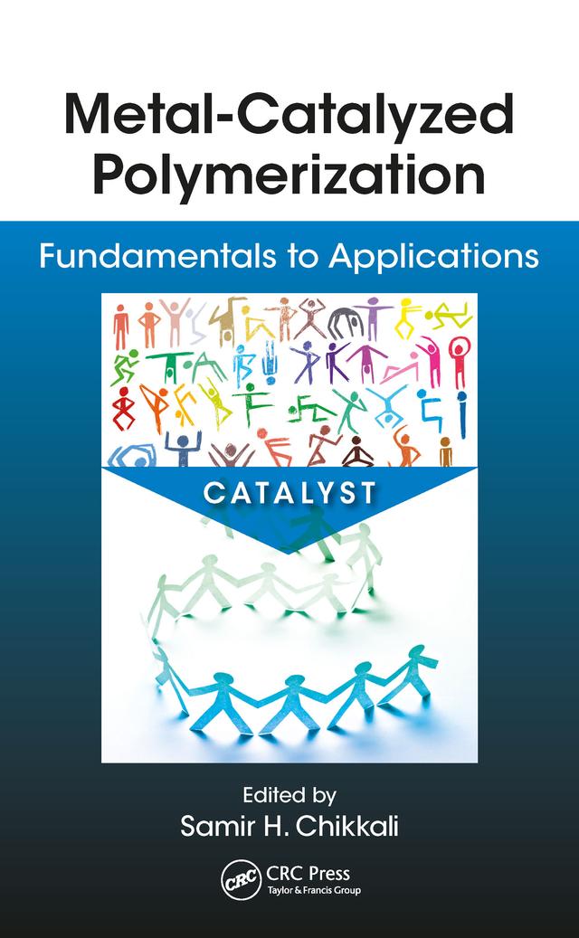 Metal-Catalyzed Polymerization by Ashootosh V. Ambade, Bas de Bruin, Michael Shaver, Samir Chikkali