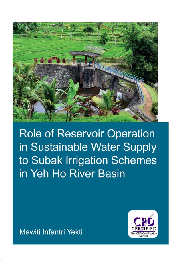 Role of Reservoir Operation in Sustainable Water Supply to Subak Irrigation Schemes in Yeh Ho River Basin by Mawiti Infantri Yekti