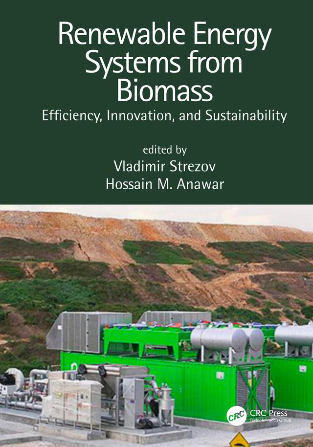 Renewable Energy Systems from Biomass by Hossain Md. Anawar, Vladimir Strezov