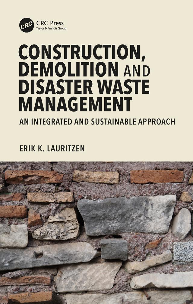 Construction, Demolition and Disaster Waste Management by Erik K. Lauritzen