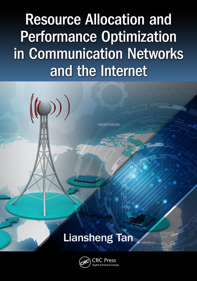 Resource Allocation and Performance Optimization in Communication Networks and the Internet by Liansheng Tan