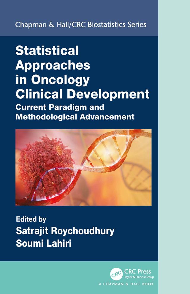 Statistical Approaches in Oncology Clinical Development by Satrajit Roychoudhury, Soumi Lahiri