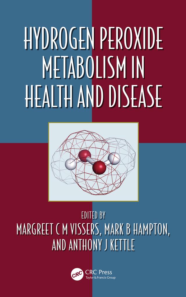 Hydrogen Peroxide Metabolism in Health and Disease by Anthony J. Kettle, Margreet C M Vissers, Mark Hampton