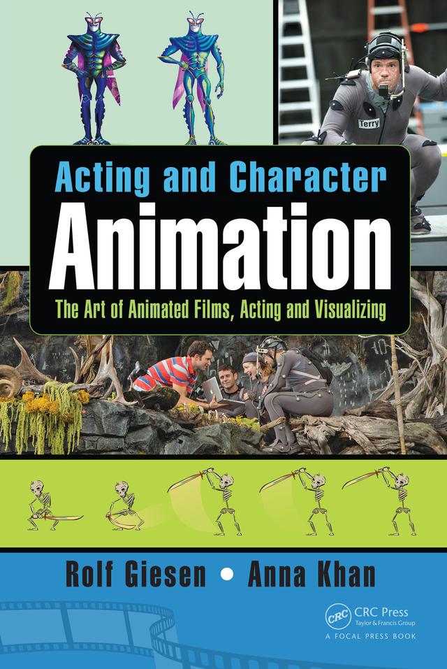 Acting and Character Animation by Anna Khan, Rolf Giesen