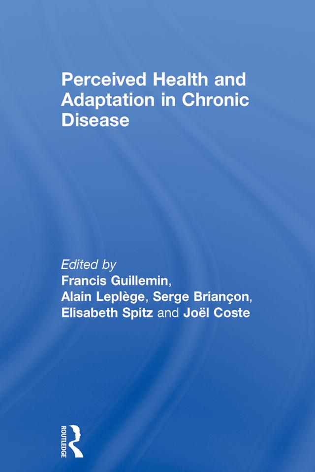 Perceived Health and Adaptation in Chronic Disease by Alain Leplege, Elisabeth Spitz, Francis Guillemin, Joel Coste, Serge Briancon
