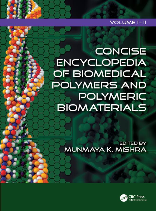 Concise Encyclopedia of Biomedical Polymers and Polymeric Biomaterials by Munmaya Mishra