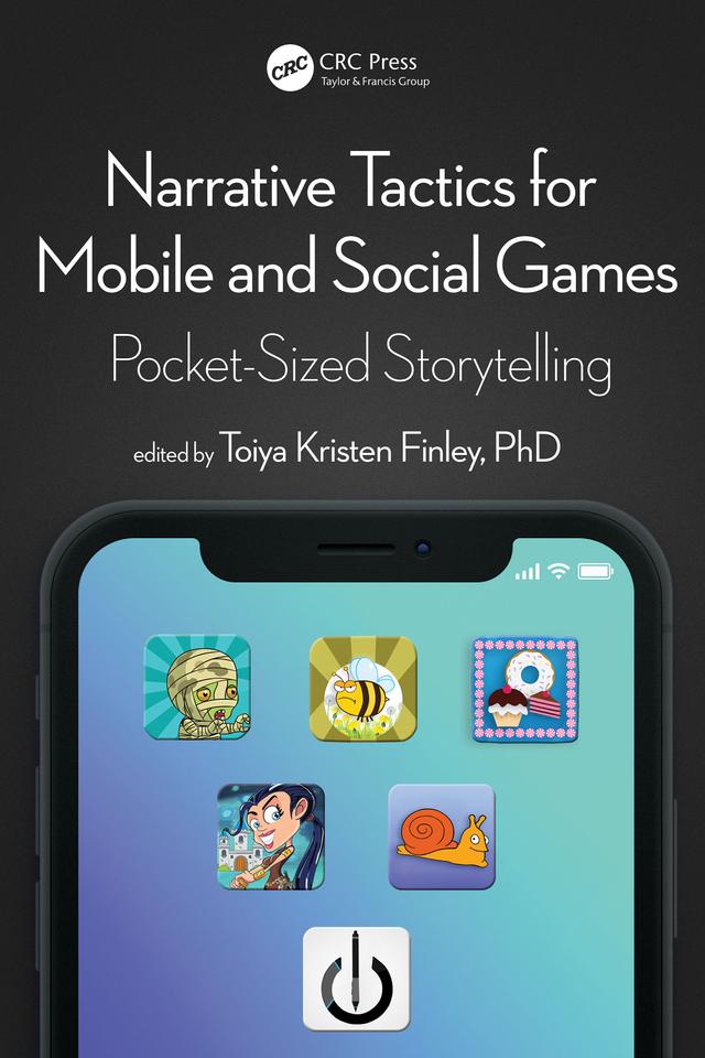 Narrative Tactics for Mobile and Social Games by Toiya Kristen Finley