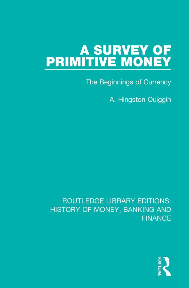 A Survey of Primitive Money by A. Hingston Quiggin