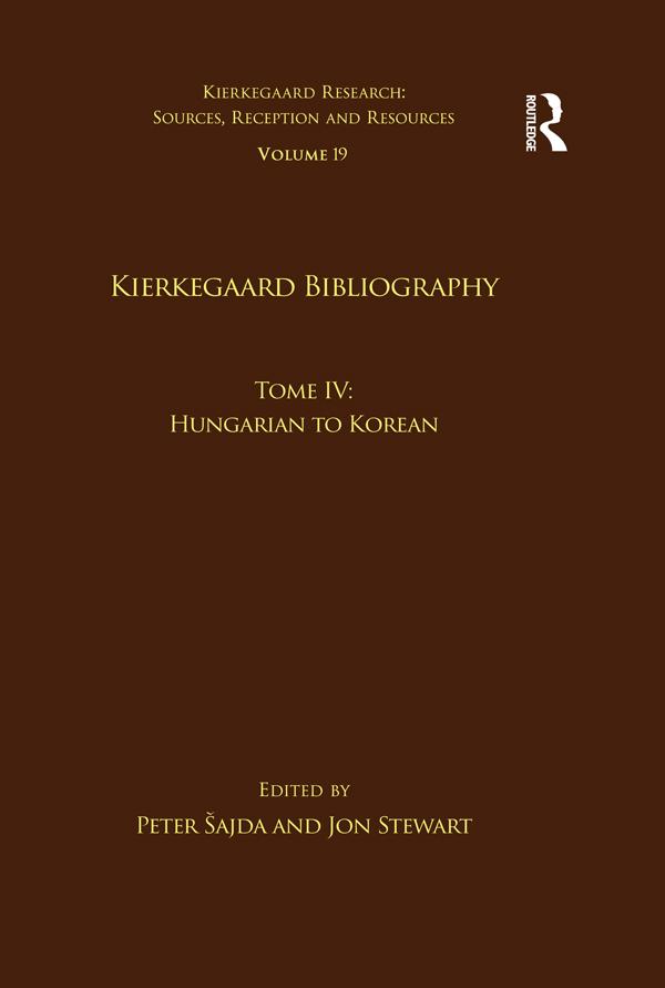 Volume 19, Tome IV: Kierkegaard Bibliography by Jon Stewart, Peter Šajda