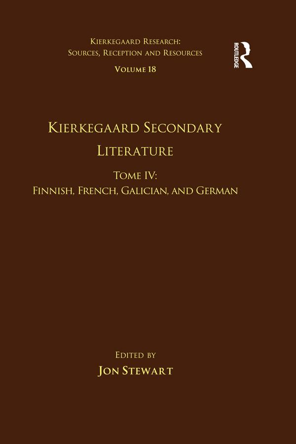 Volume 18, Tome IV: Kierkegaard Secondary Literature by Jon Stewart
