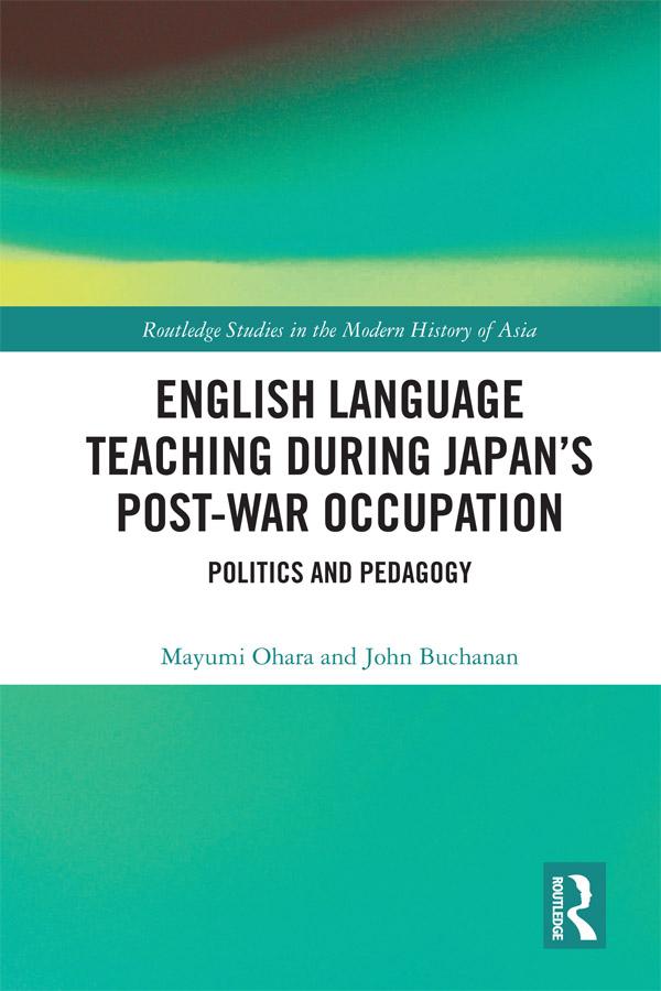 English Language Teaching during Japan's Post-war Occupation by John Buchanan, Mayumi Ohara