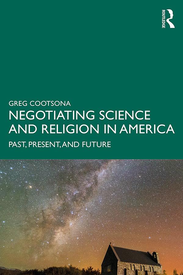 Negotiating Science and Religion In America by Greg Cootsona