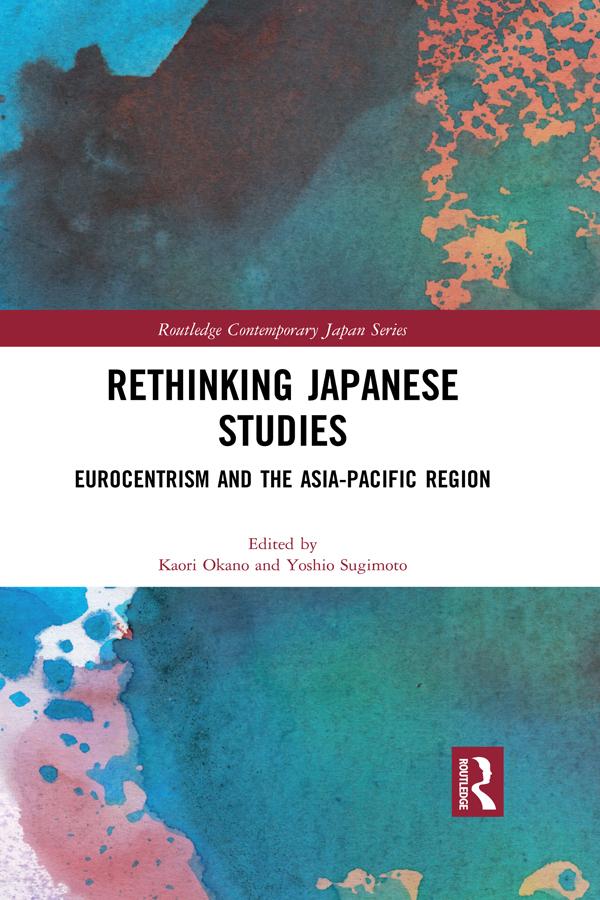 Rethinking Japanese Studies by Kaori Okano, Yoshio Sugimoto