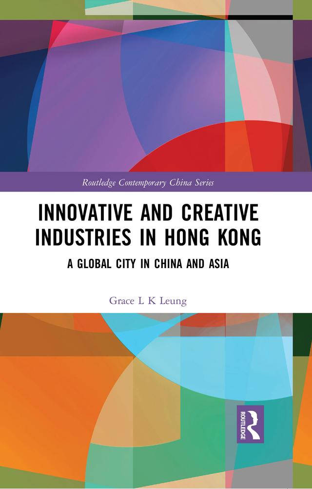 Innovative and Creative Industries in Hong Kong by Grace L K Leung