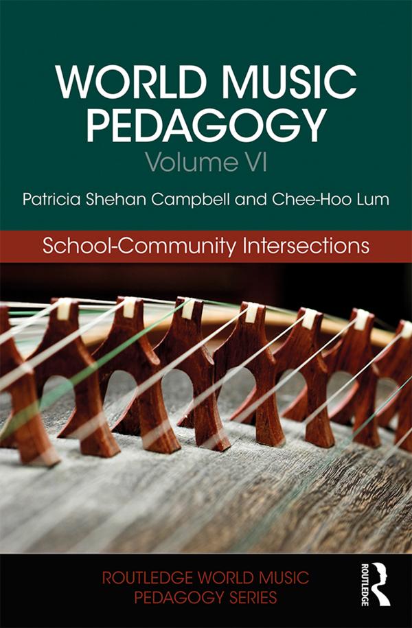 World Music Pedagogy, Volume VI: School-Community Intersections by Chee Hoo Lum, Patricia Shehan Campbell